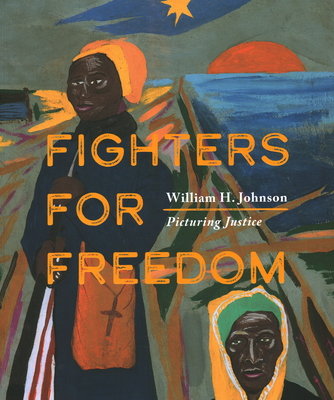 Book cover of 'Fighters for Freedom' by William H. Johnson with artistic depiction of Harriet Tubman and abstract elements.