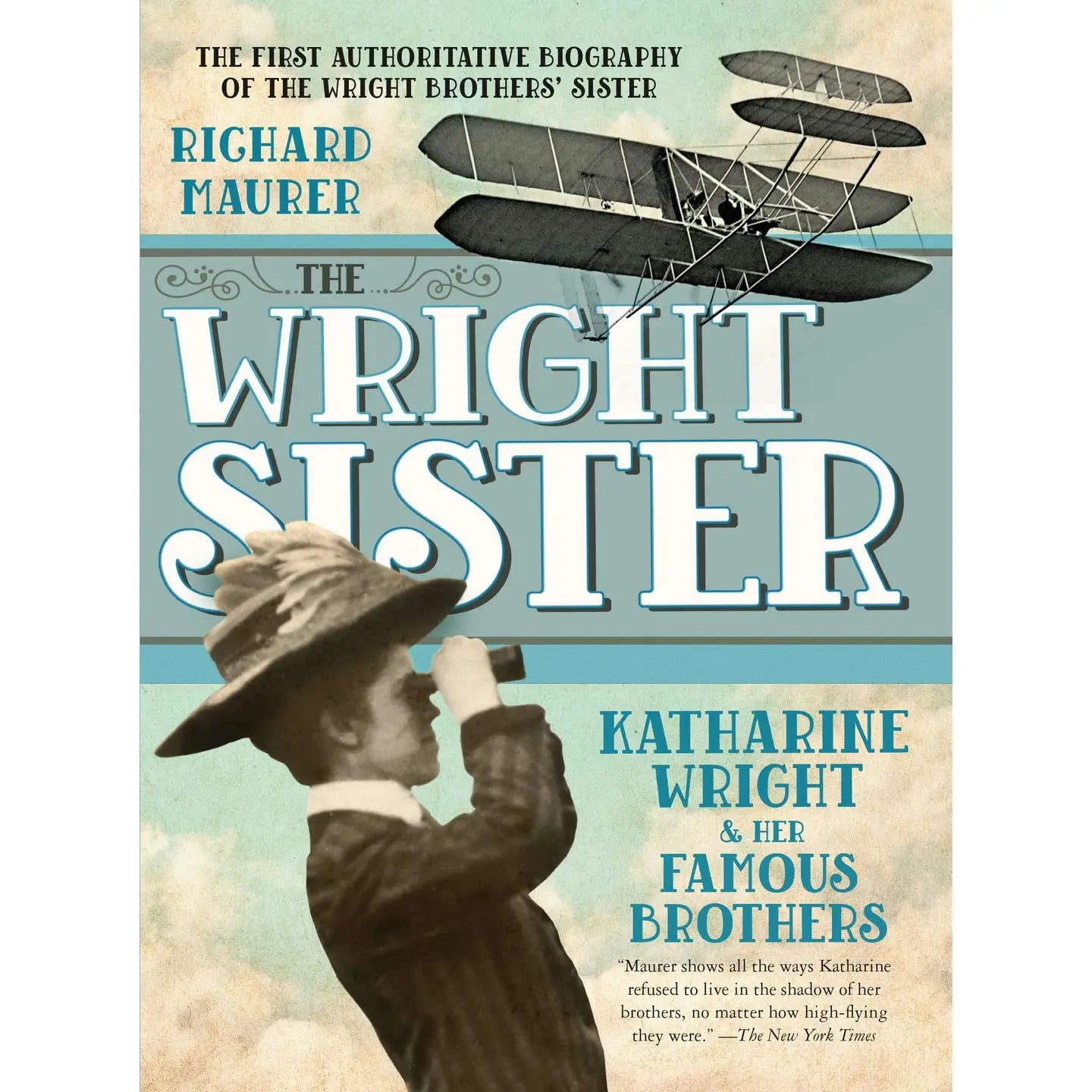 Wright Sister: Katharine Wright and Her Famous Brothers