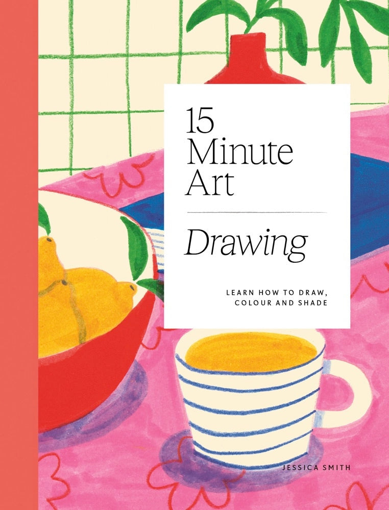 A book cover titled "15 Minute Art Drawing" by Jessica Smith, featuring a colorful illustration of a striped cup, a bowl of lemons, and a vase against a pink tablecloth.