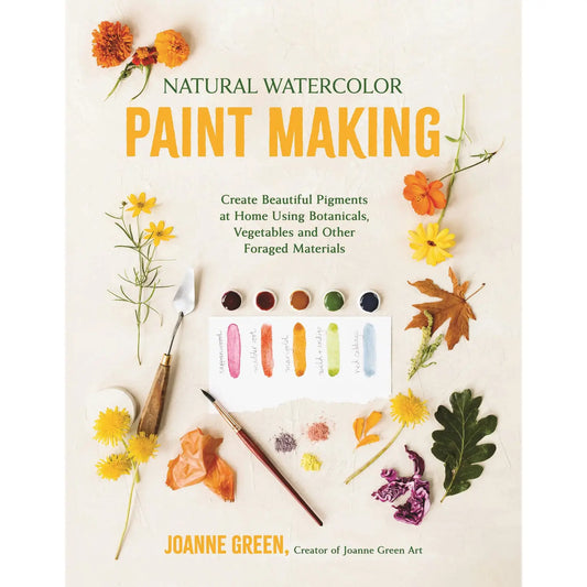 Book cover of 'Natural Watercolor Paint Making' by Joanne Green with paint swatches and botanicals on a light background.