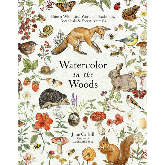 Watercolor In The Woods: Forest Animals & Botanicals Art