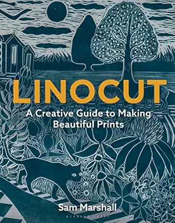 Linocut: A Creative Guide To Making Beautiful Prints