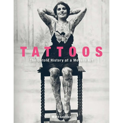 Tattoos The Untold Story of a Modern Art